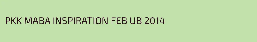 PKK MABA INSPIRATION FEB UB 2014